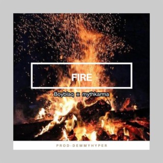 Fire ft. Mythkarma lyrics | Boomplay Music