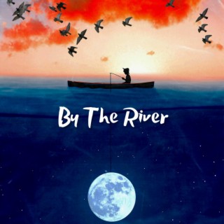 By The River lyrics | Boomplay Music