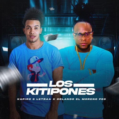 Los Kitipones ft. Orlando Moreno feo | Boomplay Music