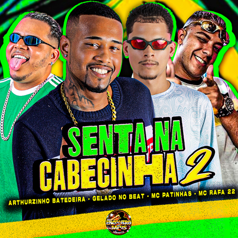 Senta na Cabecinha 2 ft. MC Patinhas, Arthurzinho Batedeira & MC Rafa 22 | Boomplay Music