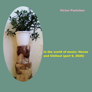 In the World of music: House and Chillout, Pt. 9