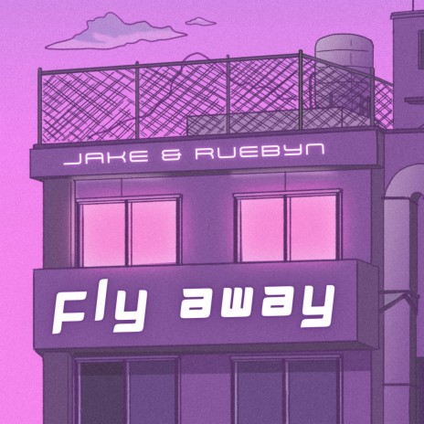 fly away ft. Ruebyn | Boomplay Music