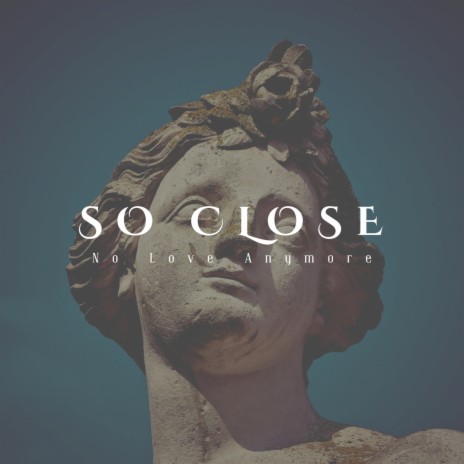 So Close | Boomplay Music