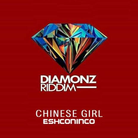 Chinese Girl ft. Diamonz Riddim | Boomplay Music