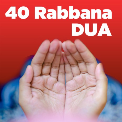 40 Rabbana dua (Quranic Dua) Forty Rabbana | Boomplay Music
