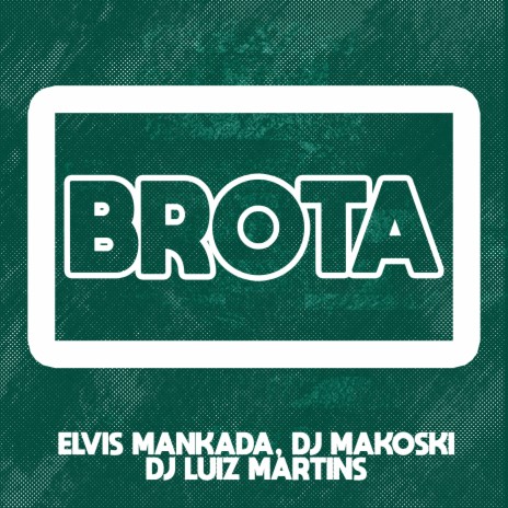 BROTA ft. DJ Makoski & DJ Luiz Martins | Boomplay Music