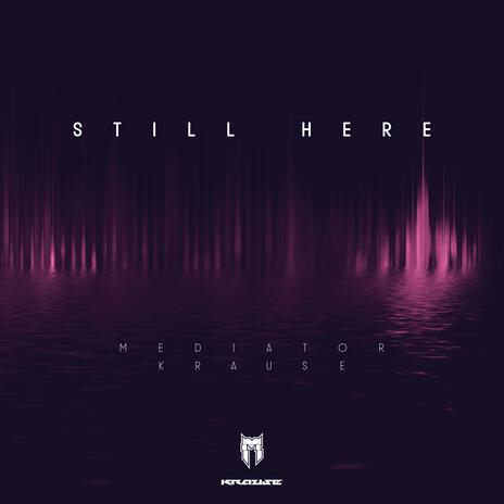 Still Here ft. Mediator | Boomplay Music