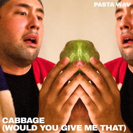 Cabbage (Would You Give Me That)