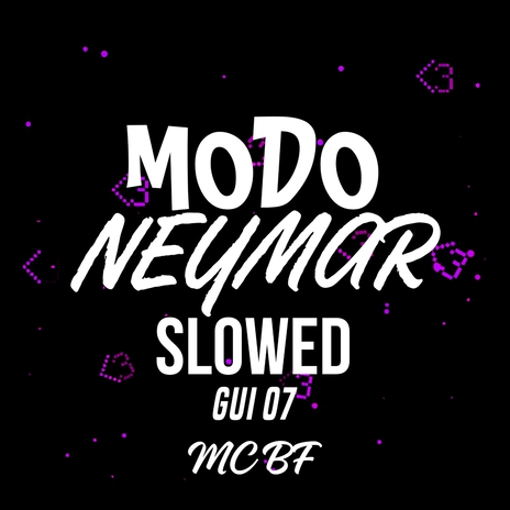 Modo Neymar Slowed ft. MC BF | Boomplay Music