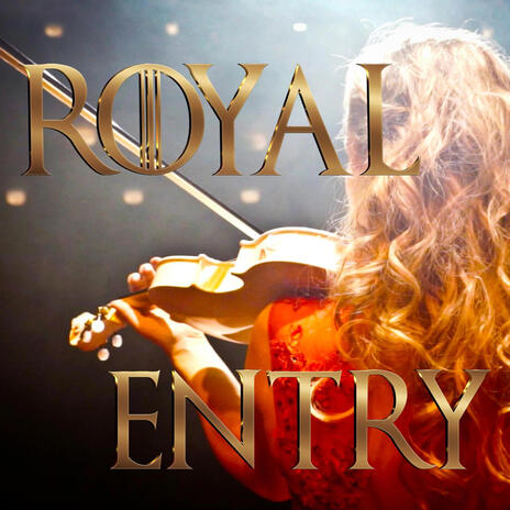 Royal Entry | Boomplay Music