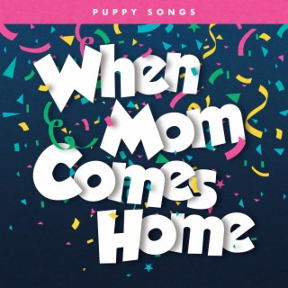 When Mom Comes Home lyrics | Boomplay Music