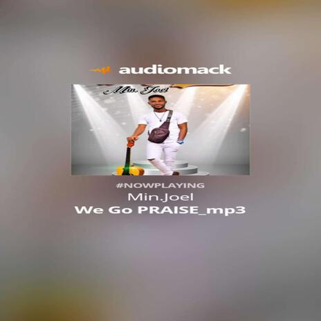 We Go Praise | Boomplay Music