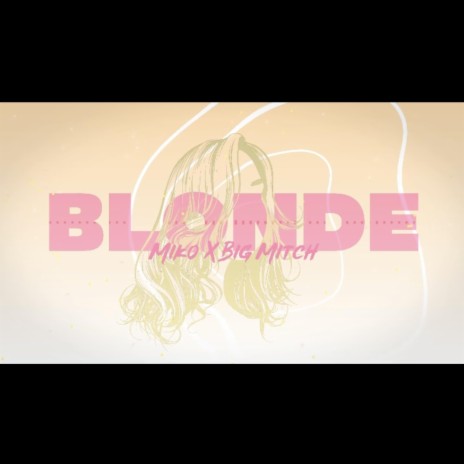 Blonde ft. Big Mitch | Boomplay Music