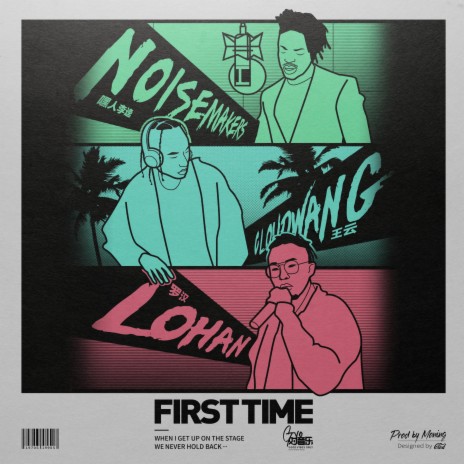 First Time (feat. 羅漢Lohan&嘿人李逵Noisemakers) | Boomplay Music