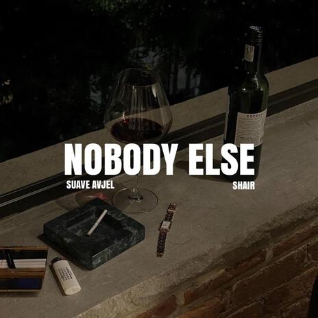 NOBODY ELSE ft. Shair