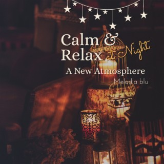 Calm & Relax at Night - A New Atmosphere