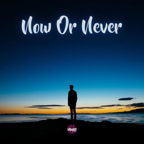 Now Or Never | Boomplay Music