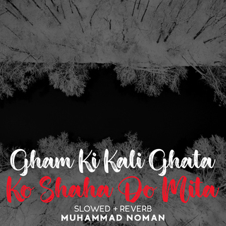 Gham Ki Kali Ghata Ko Shaha Do Mita Lofi