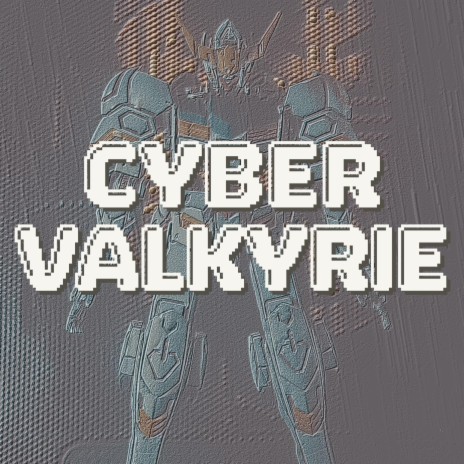 Cyber Valkyrie | Boomplay Music