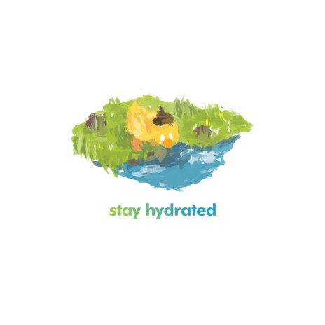 stay hydrated | Boomplay Music