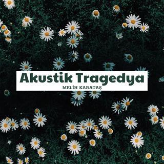 AKUSTİK TRAGEDYA