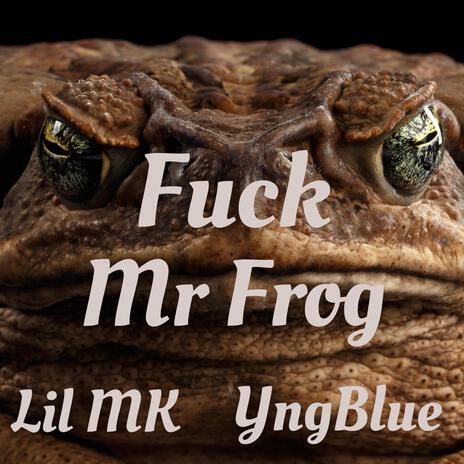 Fuck Mr Frog | Boomplay Music