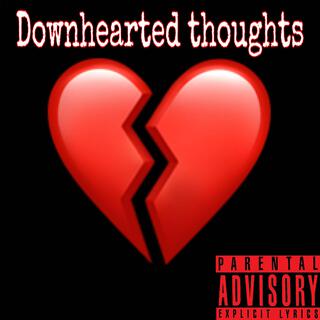 downhearted thoughts