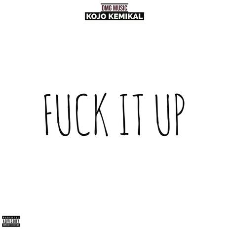 Fuck It Up | Boomplay Music