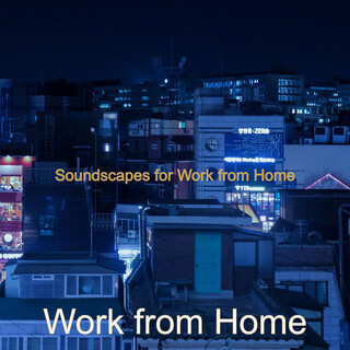 Soundscapes for Work from Home