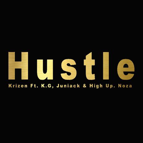 Hustle ft. K.G, Juniack, High Up. Noza & Hustle & Provide | Boomplay Music