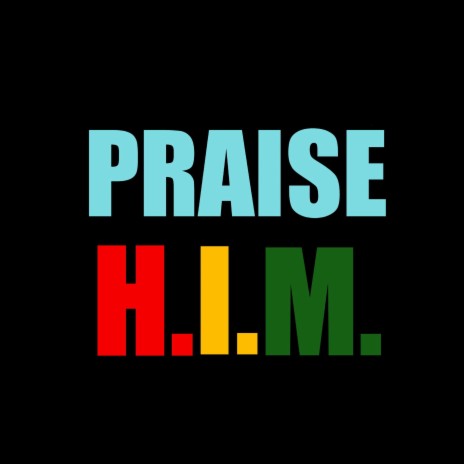 PRAISE H.I.M. | Boomplay Music