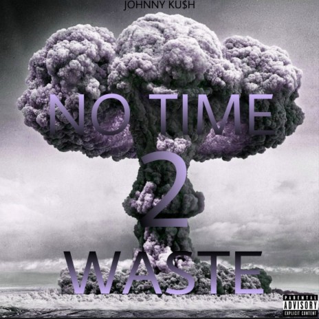 NO TIME 2 WASTE