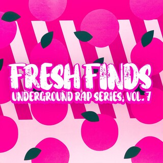 Fresh Finds, Vol. 7 (Underground Rap Series)