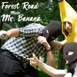 Forest Road Meets Mr. Banana