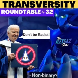 Sniffing Biden on White Supremacy and TRANSforming Mothers Day! Roundtable #32