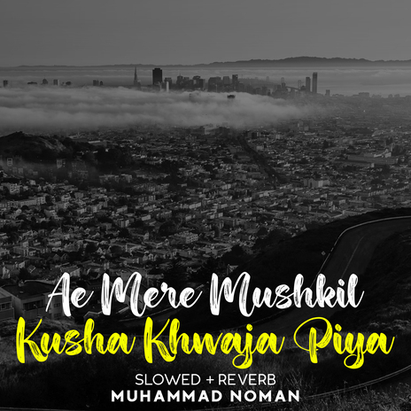 Ae Mere Mushkil Kusha Khwaja Piya Lofi