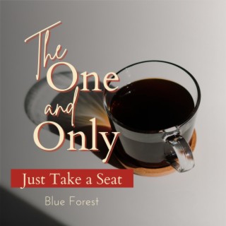 The One and Only - Just Take a Seat