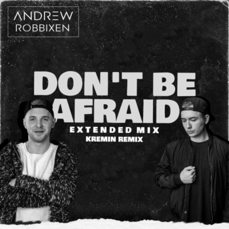 Don't Be Afraid (Kremin Remix) ft. Wolfrage | Boomplay Music