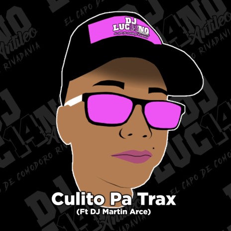 Culito Pa Trax ft. DJ Martin Arce | Boomplay Music