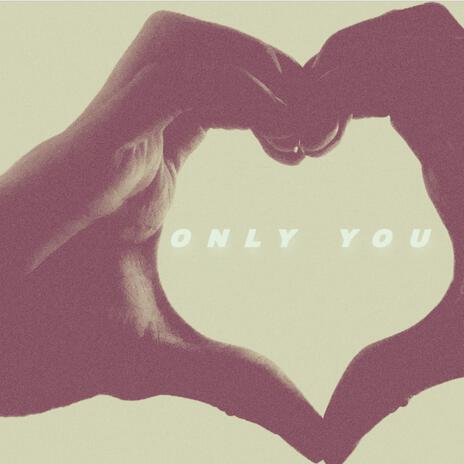 Only You | Boomplay Music