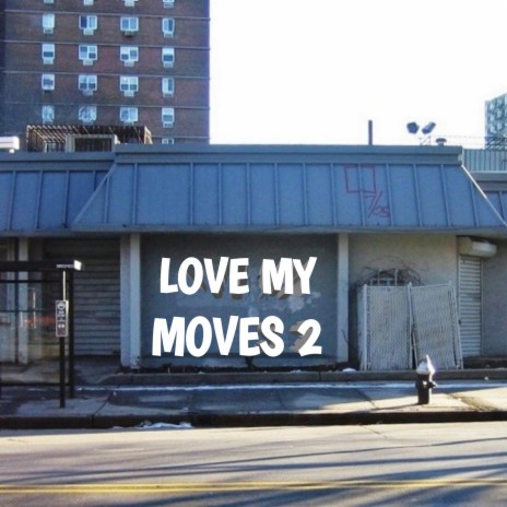 Love My Moves 2 | Boomplay Music