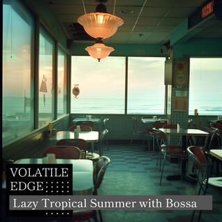 Lazy Tropical Summer with Bossa