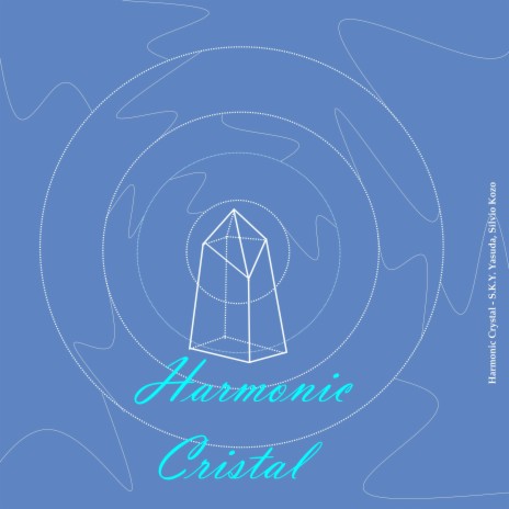 Harmonic Crystal ft. Sílvio Kozo