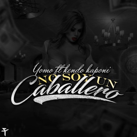 Yo No Soy un Caballero ft. Yomo & Kendo | Boomplay Music