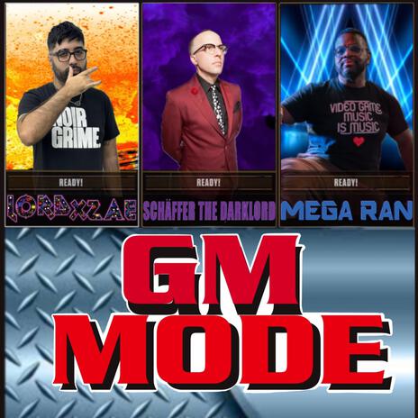 GM Mode ft. Schaffer The Darklord, Mega Ran, ModestMind & Bill Beats