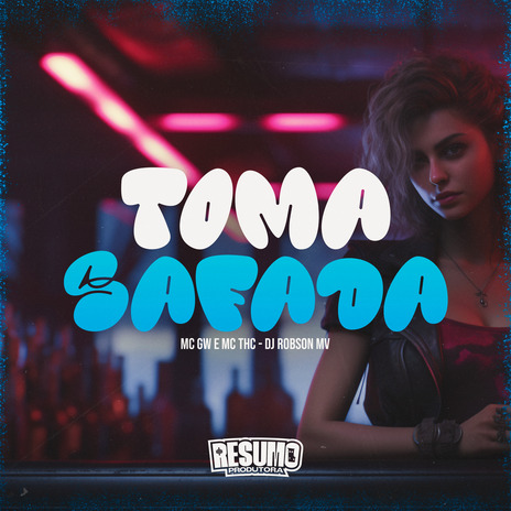 Toma Safada ft. MC Gw & DJ ROBSON MV | Boomplay Music