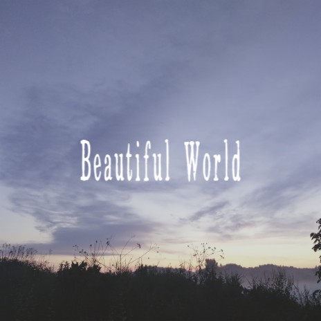 Beautiful World | Boomplay Music