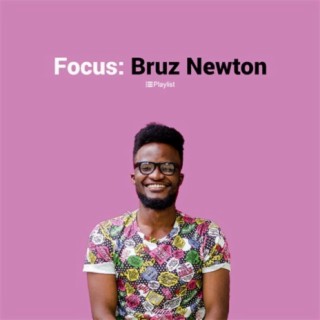 FOCUS: Bruz Newton | Boomplay Music