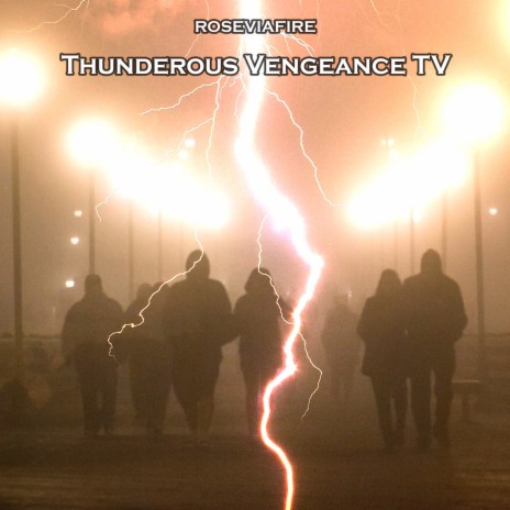 Thunderous Vengeance TV | Boomplay Music