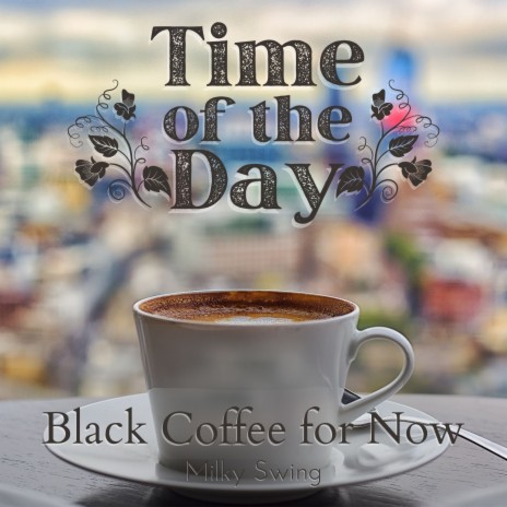 Black Coffee for Now | Boomplay Music